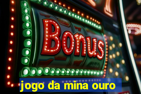 jogo da mina ouro